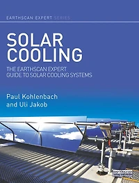 Solar Cooling: The Earthscan Expert Guide to Cooling Systems