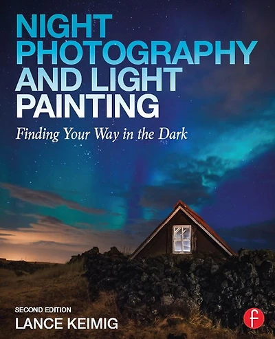 Night Photography and Light Painting: Finding Your Way the Dark
