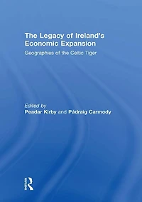 the Legacy of Ireland's Economic Expansion: Geographies Celtic Tiger