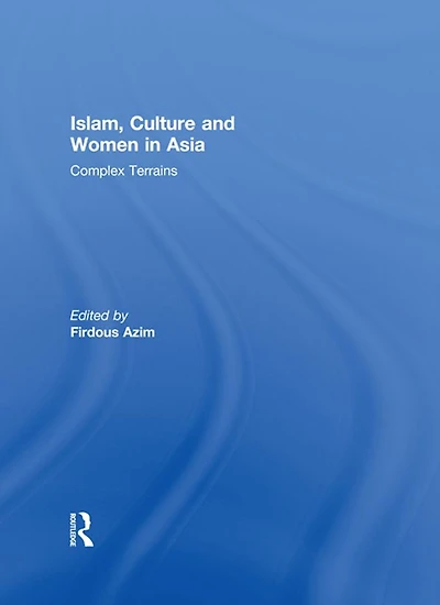 Islam, Culture and Women Asia: Complex Terrains