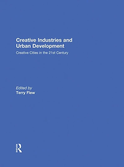 Creative Industries and Urban Development: Cities the 21st Century