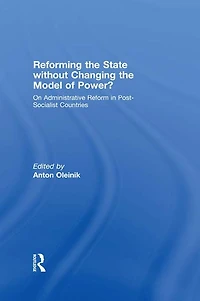 Reforming the State Without Changing Model of Power?: On Administrative Reform Post-Socialist Countries