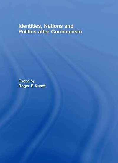 Identities, Nations and Politics after Communism