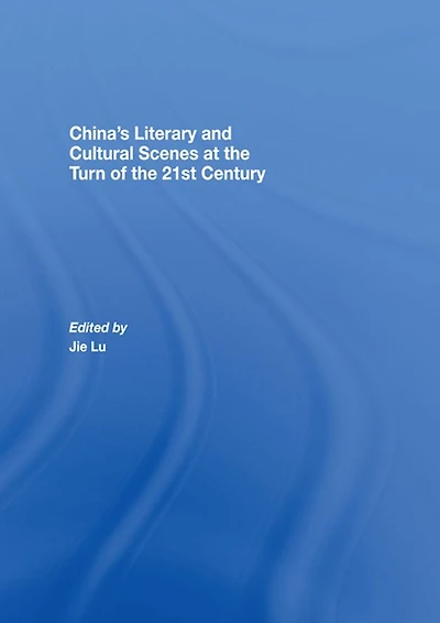 China's Literary and Cultural Scenes at the Turn of 21st Century