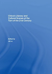 China's Literary and Cultural Scenes at the Turn of 21st Century