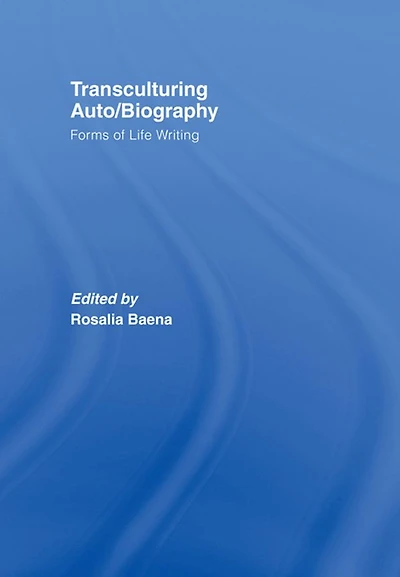 Transculturing Auto/Biography: Forms of Life Writing