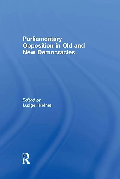 Parliamentary Opposition Old and New Democracies