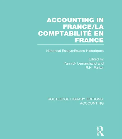 Accounting France (RLE Accounting): Historical Essays/Etudes Historiques