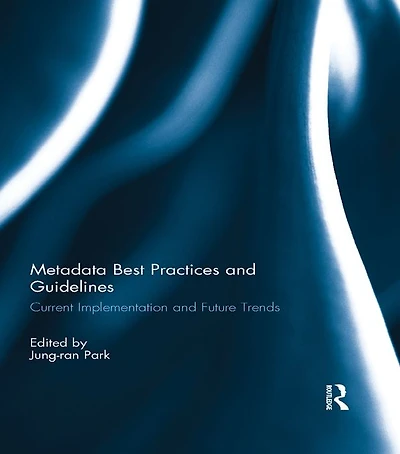 Metadata Best Practices and Guidelines: Current Implementation Future Trends