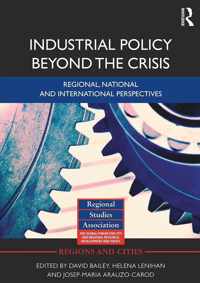 Industrial Policy Beyond the Crisis: Regional, National and International Perspectives