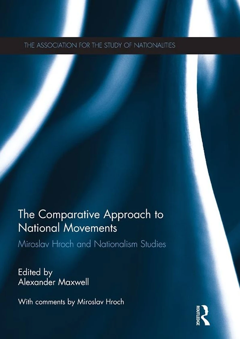 The Comparative Approach to National Movements: Miroslav Hroch and Nationalism Studies