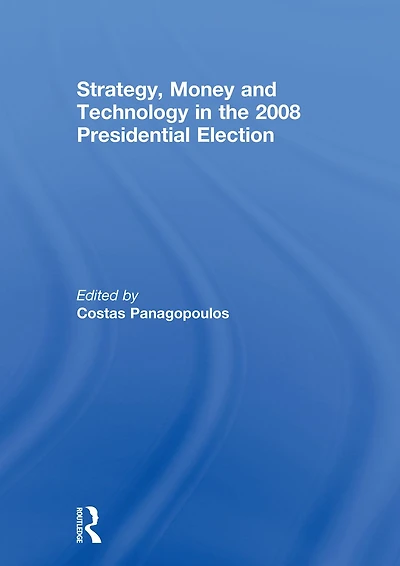Strategy, Money and Technology the 2008 Presidential Election