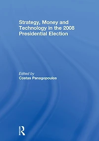 Strategy, Money and Technology the 2008 Presidential Election