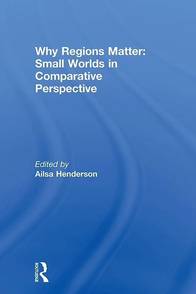 Why Regions Matter: Small Worlds Comparative Perspective