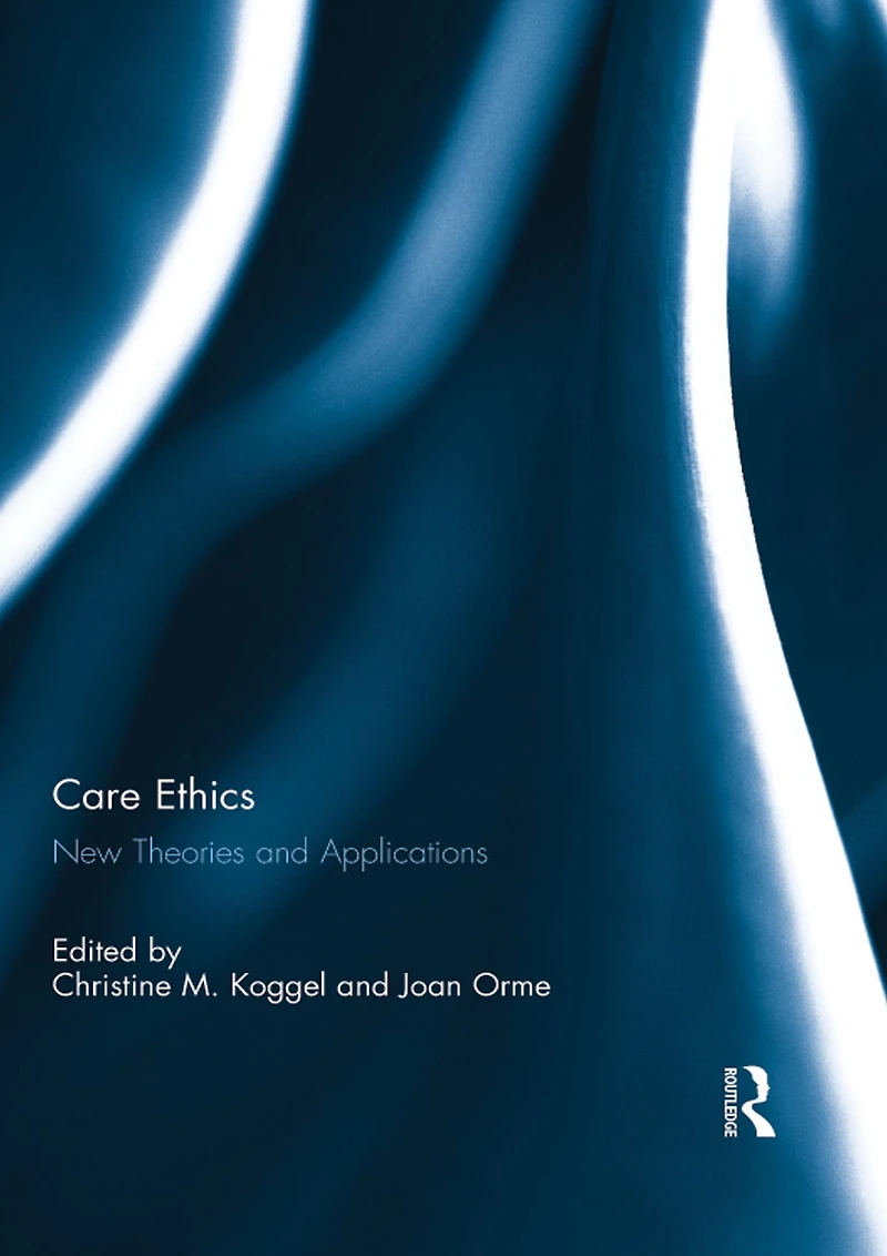 Care Ethics: New Theories and Applications