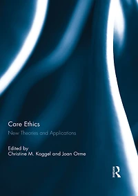 Care Ethics: New Theories and Applications
