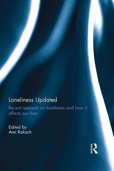 loneliness Updated: Recent research on and how it affects our lives