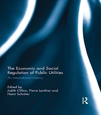 The Economic and Social Regulation of Public Utilities: An International History