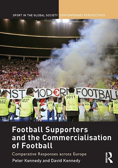 Football Supporters and the Commercialisation of Football: Comparative Responses across Europe