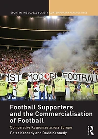 Football Supporters and the Commercialisation of Football: Comparative Responses across Europe