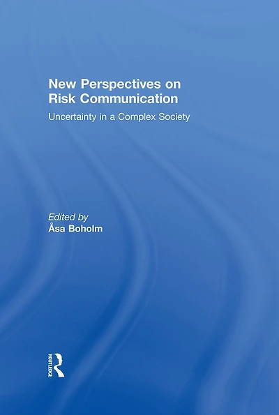 New Perspectives on Risk Communication: Uncertainty a Complex Society