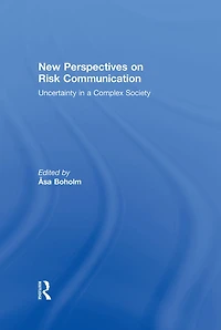 New Perspectives on Risk Communication: Uncertainty a Complex Society