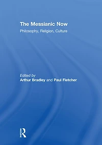 The Messianic Now: Philosophy, Religion, Culture