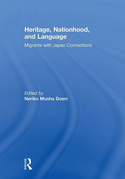Heritage, Nationhood, and Language: Migrants with Connections to Japan