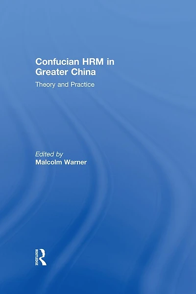 Confucian HRM Greater China: Theory and Practice