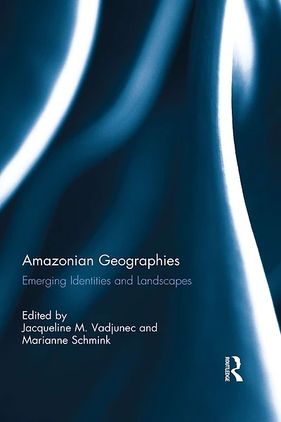 Amazonian Geographies: Emerging Identities and Landscapes