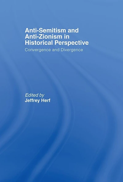 Anti-Semitism and Anti-Zionism Historical Perspective: Convergence Divergence