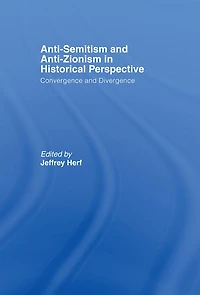 Anti-Semitism and Anti-Zionism Historical Perspective: Convergence Divergence