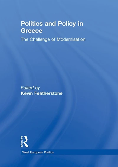 Politics and Policy Greece: The Challenge of 'Modernisation'