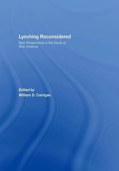 Lynching Reconsidered: New Perspectives the Study of Mob Violence