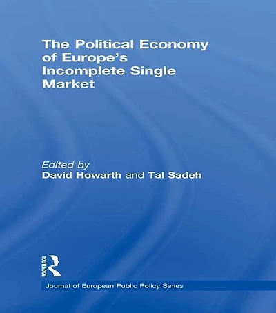 The Political Economy of Europe's Incomplete Single Market