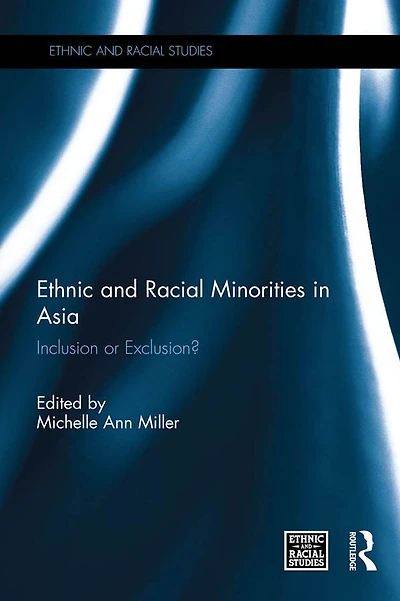 Ethnic and Racial Minorities Asia: Inclusion or Exclusion?