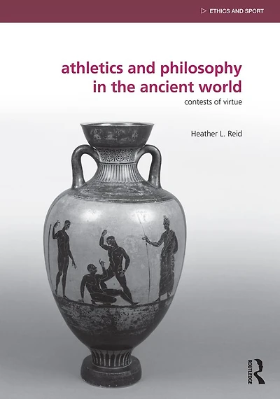 Athletics and Philosophy the Ancient World: Contests of Virtue