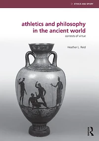 Athletics and Philosophy the Ancient World: Contests of Virtue