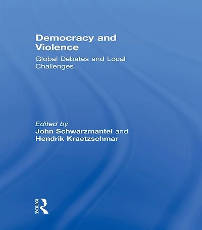 Democracy and Violence: Global Debates Local Challenges