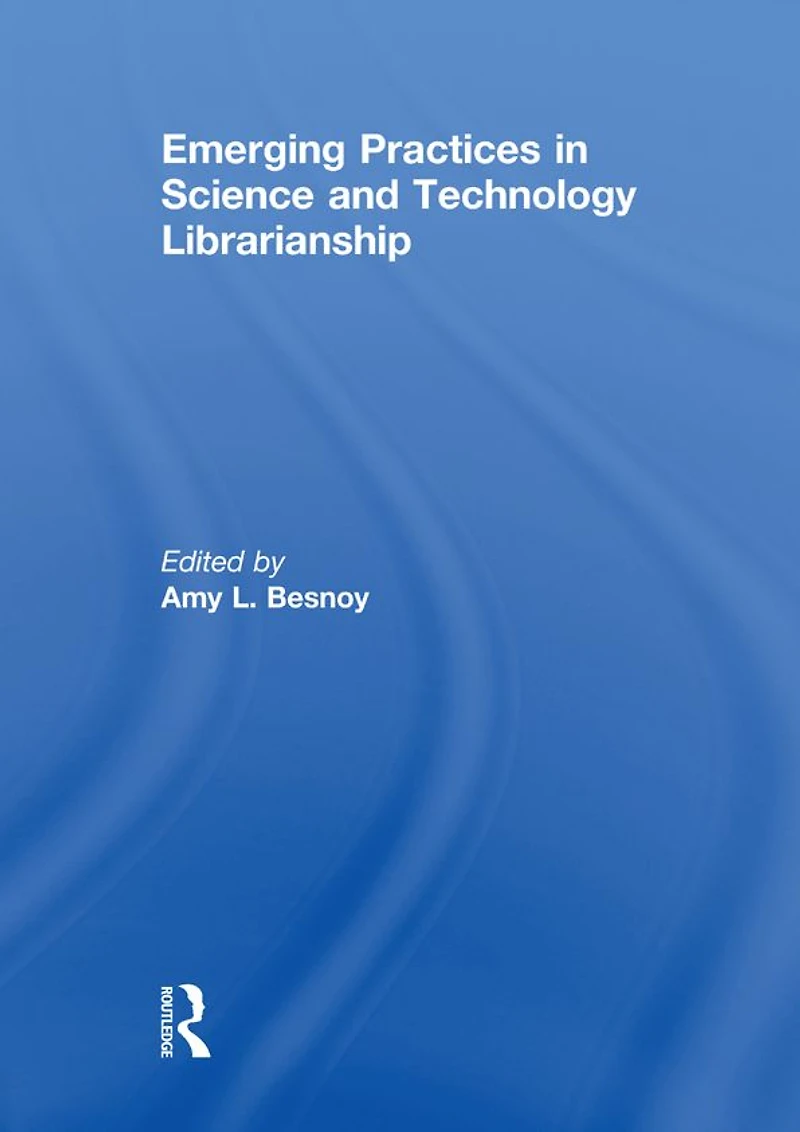 Emerging Practices Science and Technology Librarianship