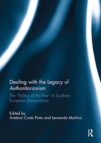 Dealing with the Legacy of Authoritarianism: "Politics Past" Southern European Democracies