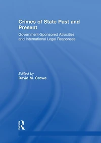 Crimes of State Past and Present: Government-Sponsored Atrocities International Legal Responses