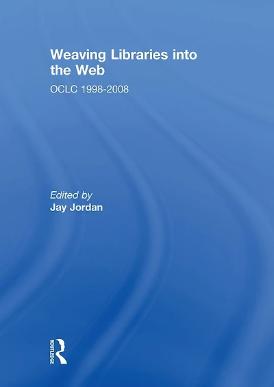 Weaving Libraries into the Web: OCLC 1998-2008