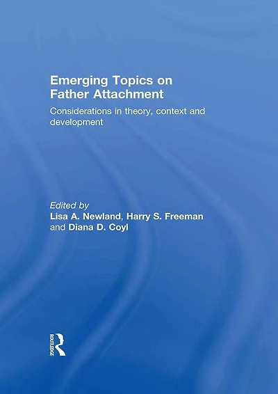 Emerging Topics on Father Attachment: Considerations Theory, Context and Development