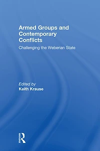 Armed Groups and Contemporary Conflicts: Challenging the Weberian State