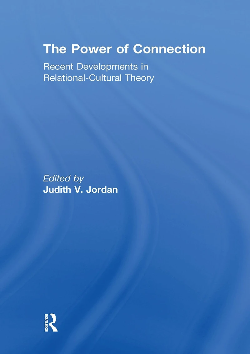 The Power of Connection: Recent Developments Relational-Cultural Theory