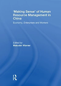 'Making Sense' of Human Resource Management China: Economy, Enterprises and Workers