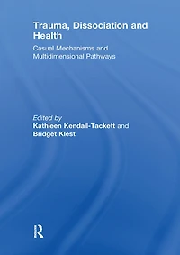 Trauma, Dissociation and Health: Casual Mechanisms Multidimensional Pathways