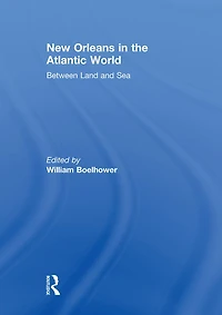 New Orleans the Atlantic World: Between Land and Sea
