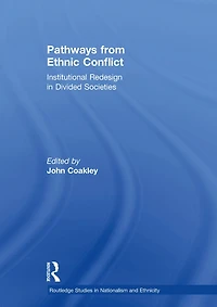 Pathways from Ethnic Conflict: Institutional Redesign Divided Societies